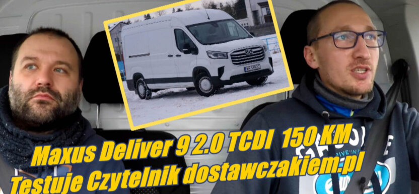 Maxus Deliver 9 2.0 TCDI - test z Czytelnikiem
